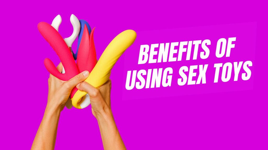 benefits of using sex toys