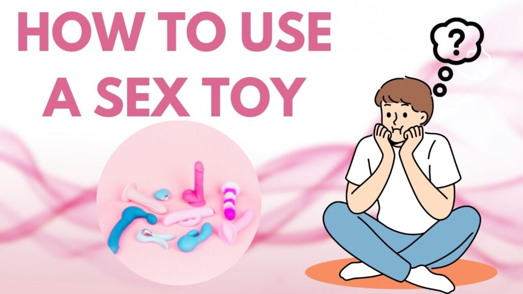 How To Use a Sex Toy