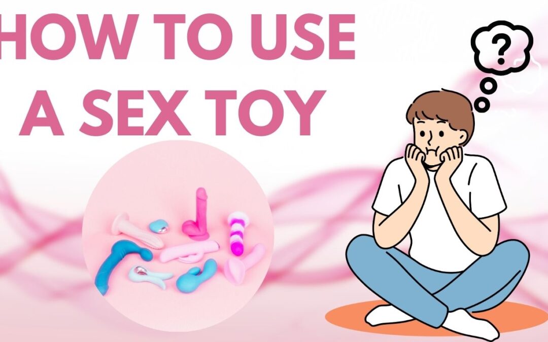 How to Use a Sex Toy Without Making It Weird